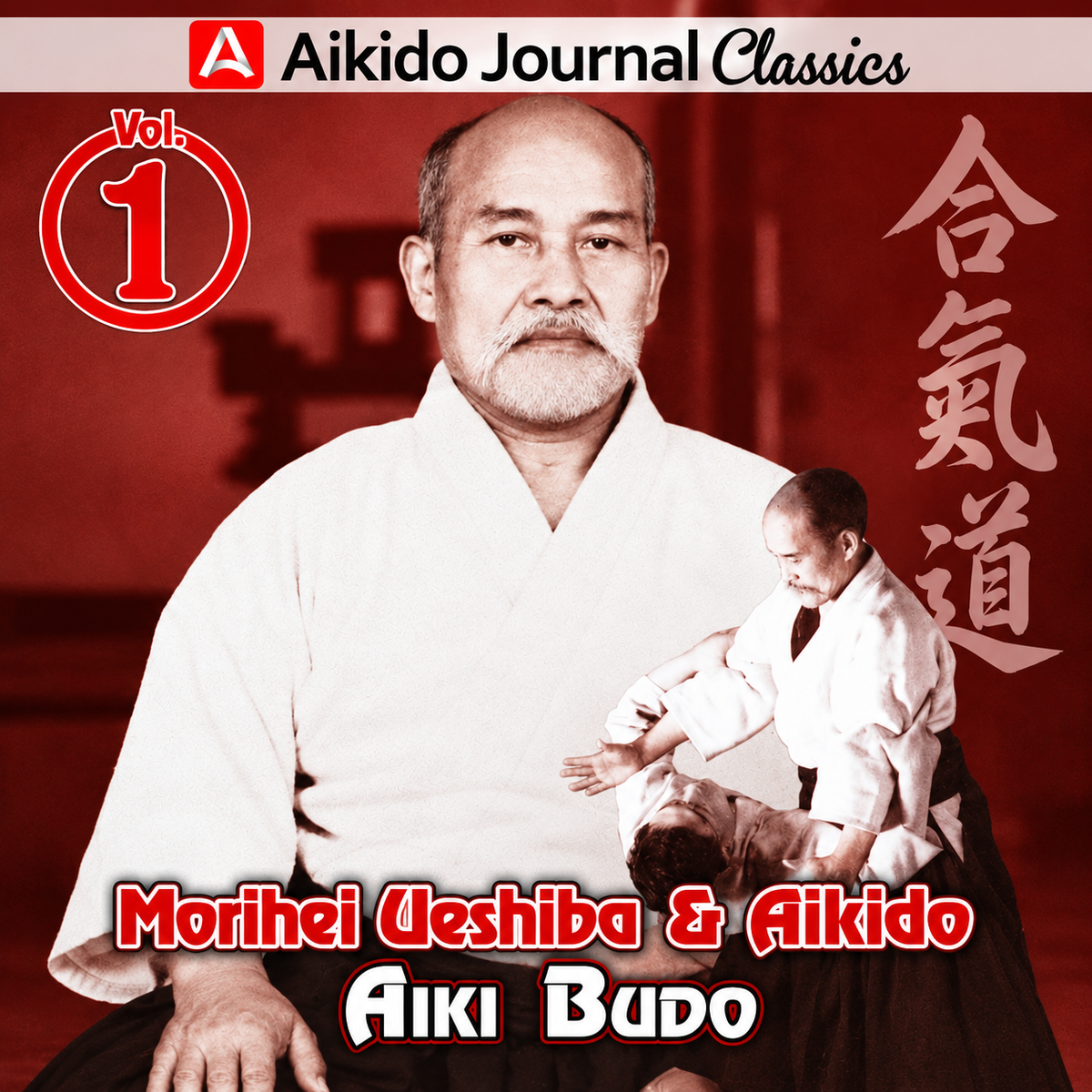 Morihei Ueshiba & Aikido 1: Aiki Budo (On Demand)