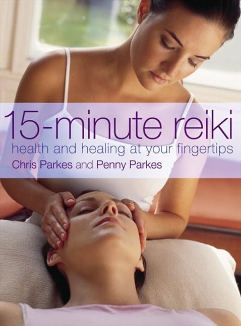 15-Minute Reiki: Health and Healing at your Fingertips Book by Chris Parkes (Preowned)