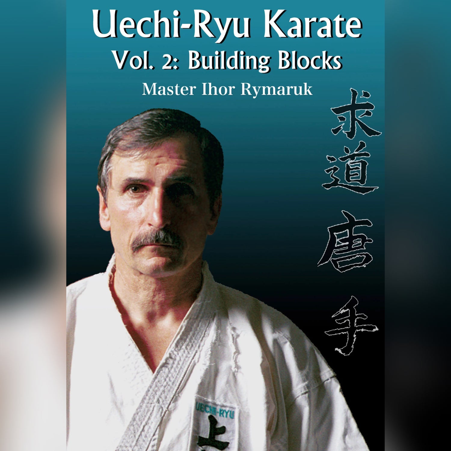 Uechi Ryu Karate Vol 2 by Ihor Rymaruk (On Demand)