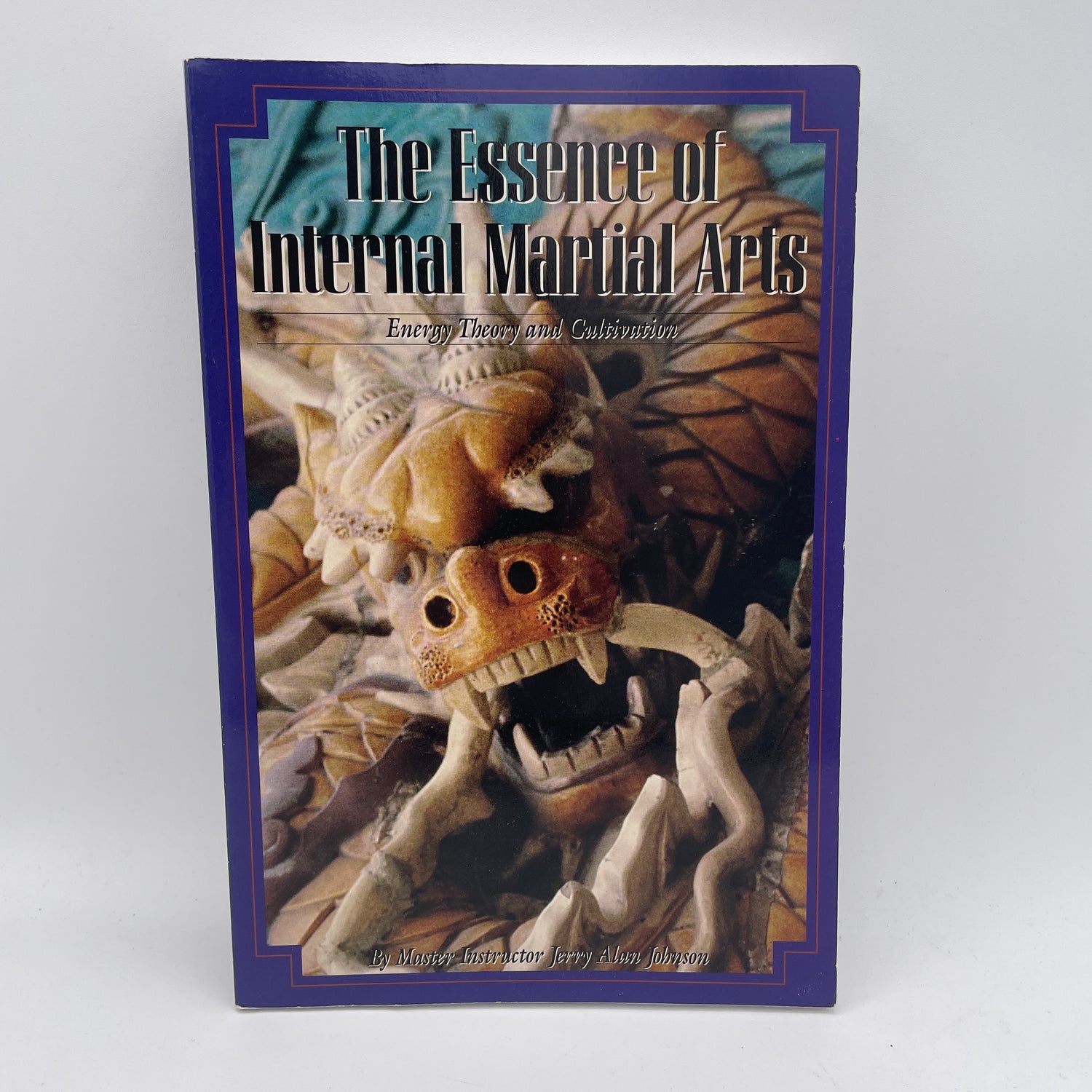 The Essence of Internal Martial Arts Vol 2: Energy Theory & Cultivation Book by Jerry Alan Johnson