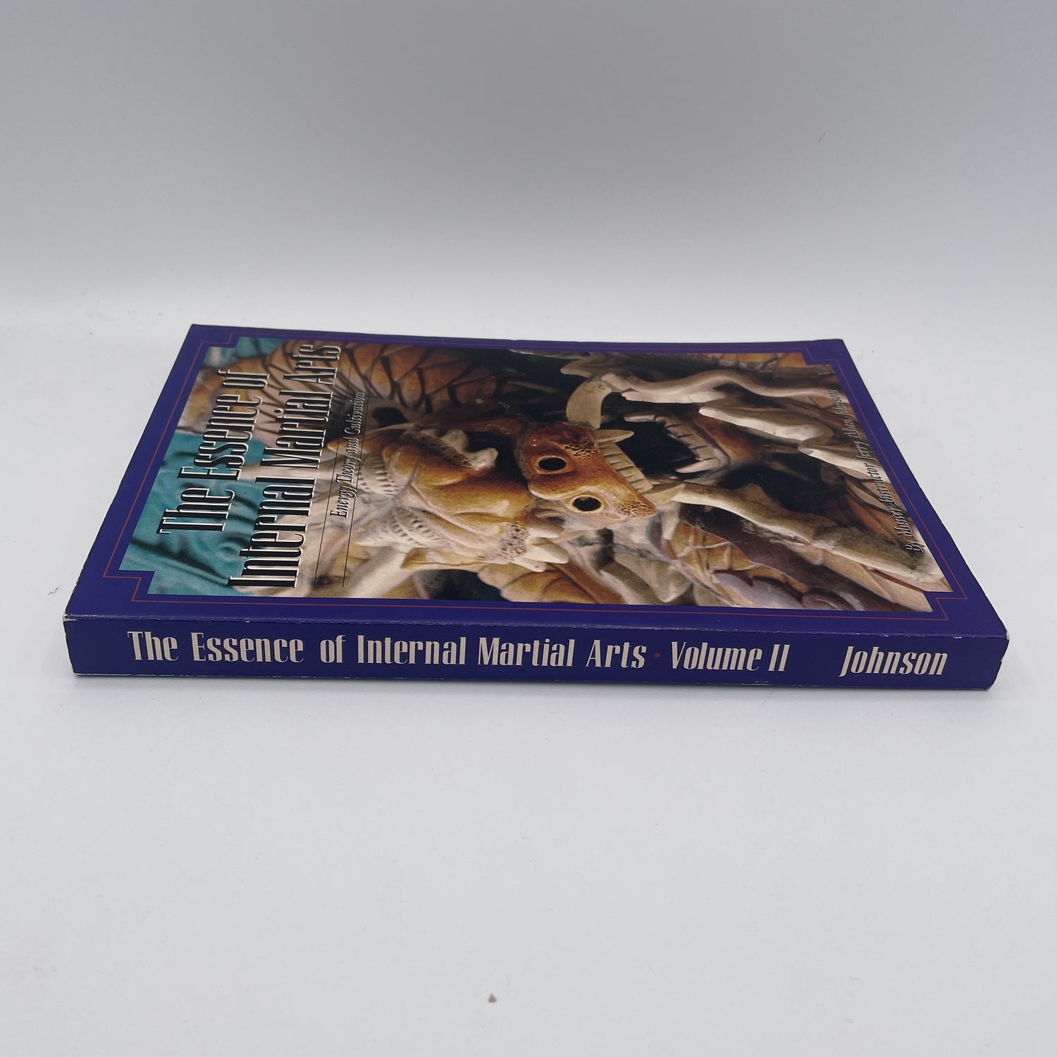 The Essence of Internal Martial Arts Vol 2: Energy Theory & Cultivation Book by Jerry Alan Johnson