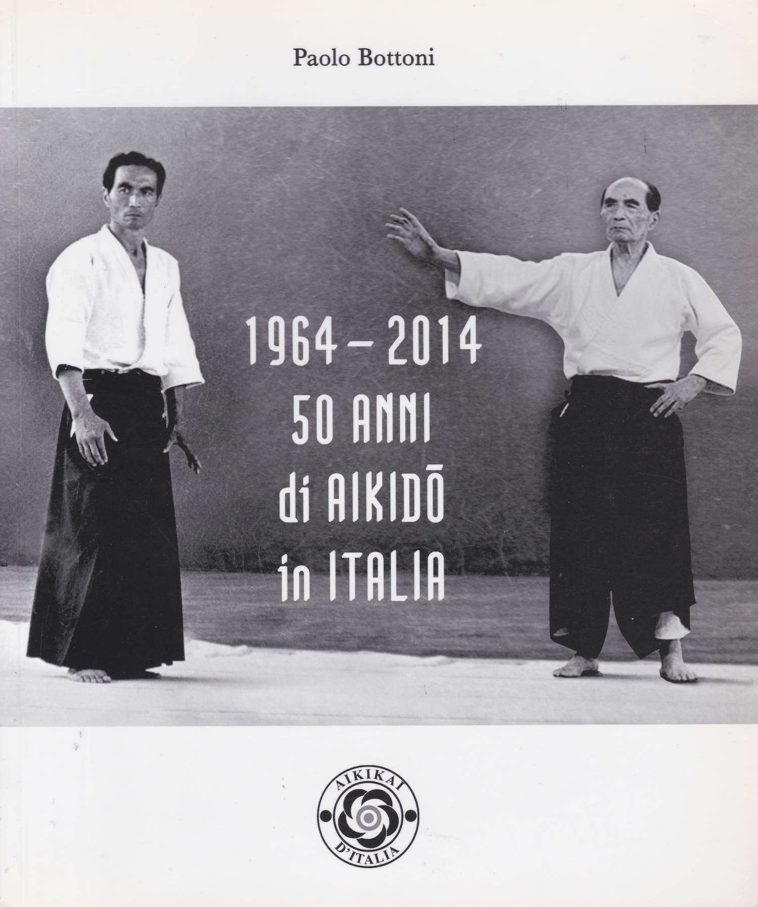 50 Years of Aikido in Italy Book by Paolo Bottoni (Preowned)