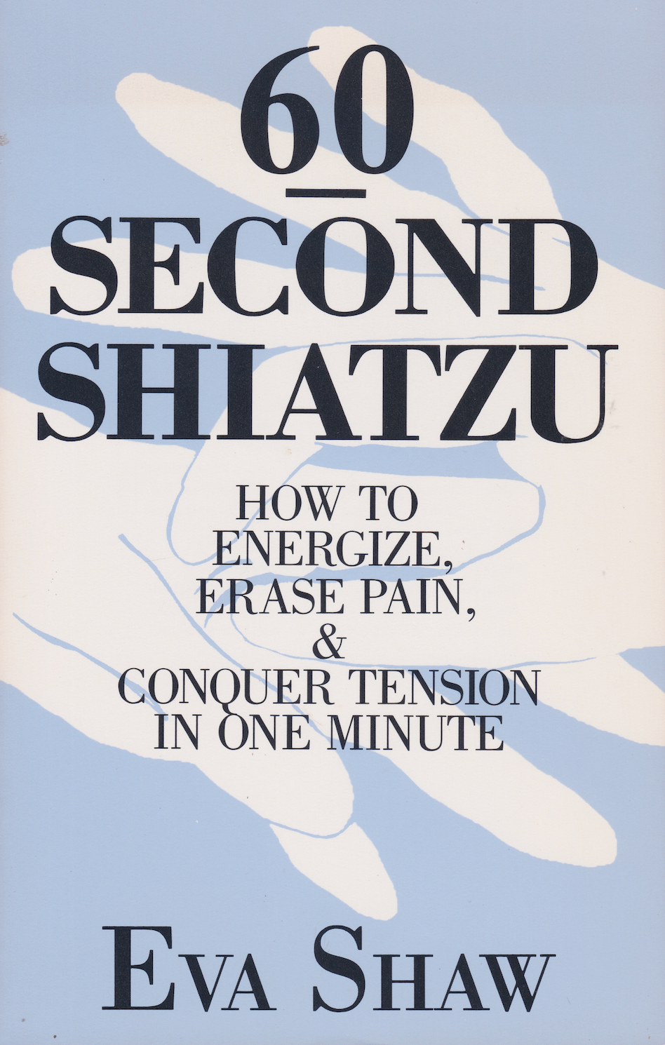 60-Second Shiatzu: How to Energize, Erase Pain and Conquer Tension in One Minute Book by Eva Shaw (Preowned)
