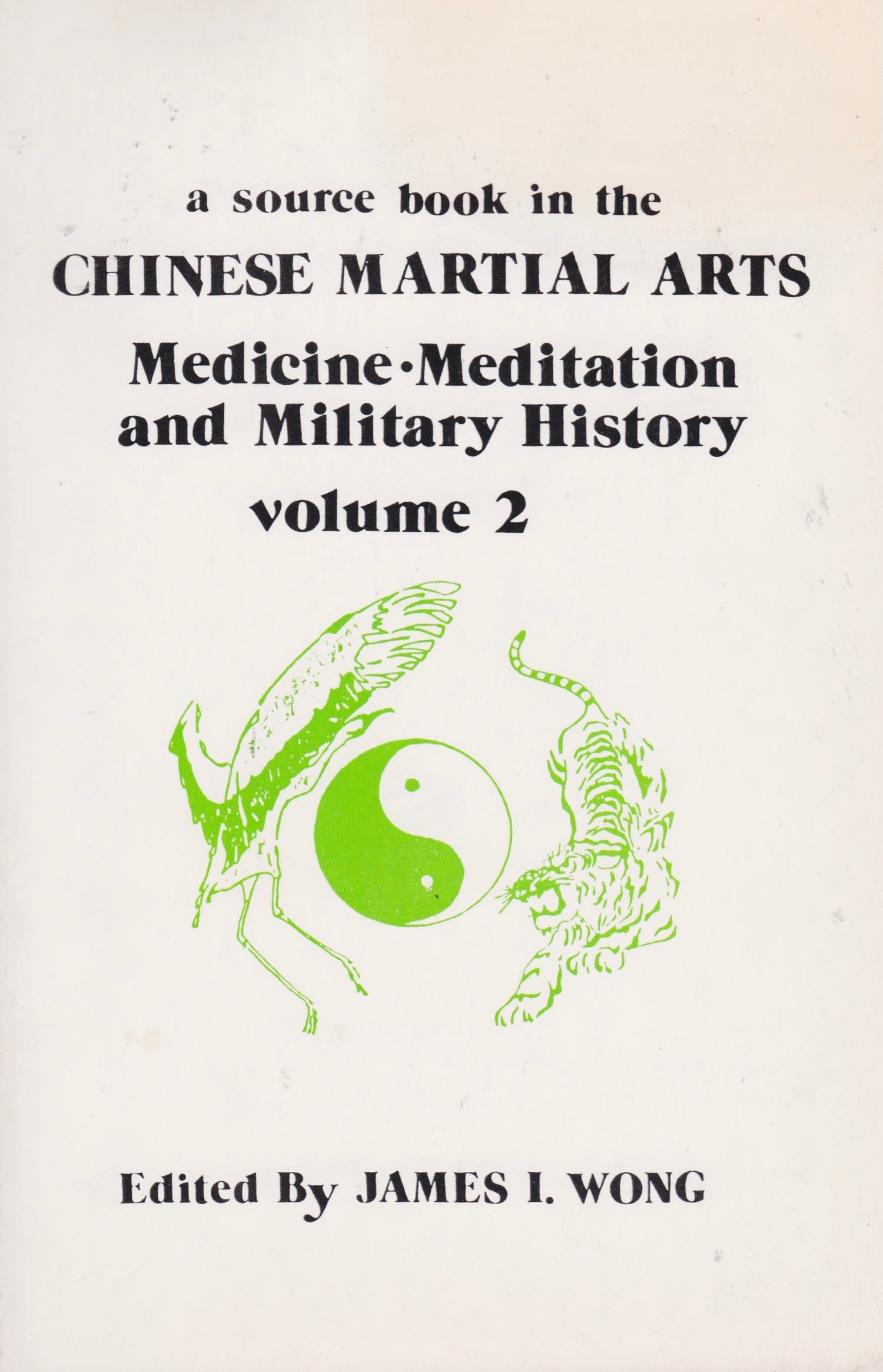 A Source Book in the Chinese Martial Arts, Volume 2: Medicine, Meditation and Military History by James Wong (Preowned)