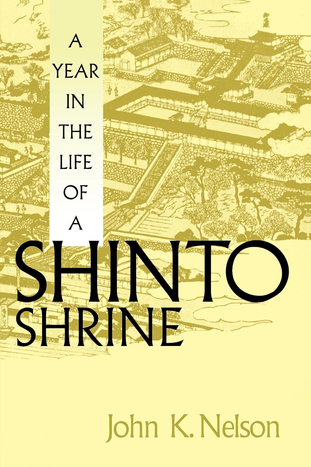 A Year in the Life of a Shinto Shrine Book by John K Nelson