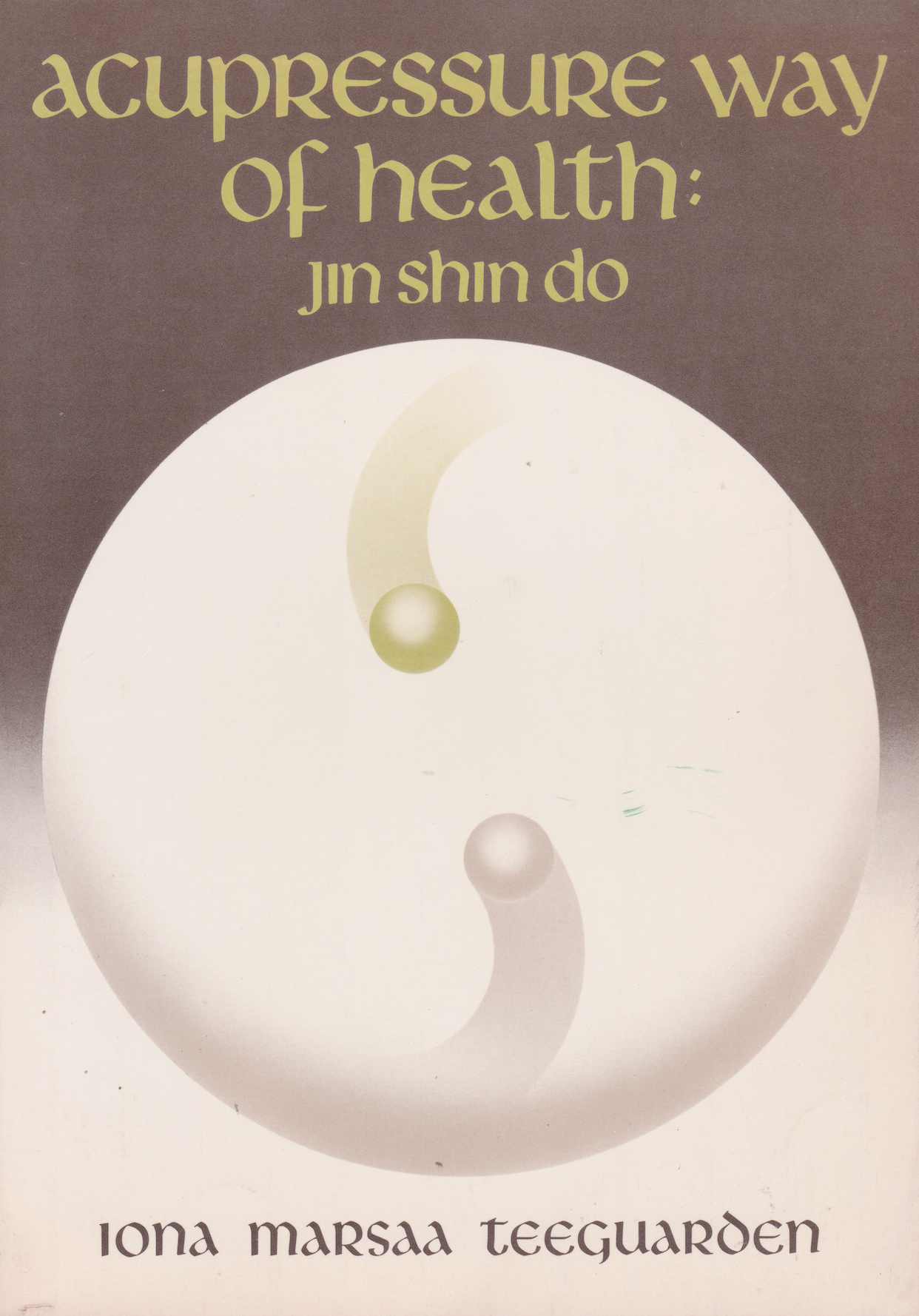 Acupressure Way of Health: Jin Shin Do Book by Iona Marsaa Teeguarden (Preowned)