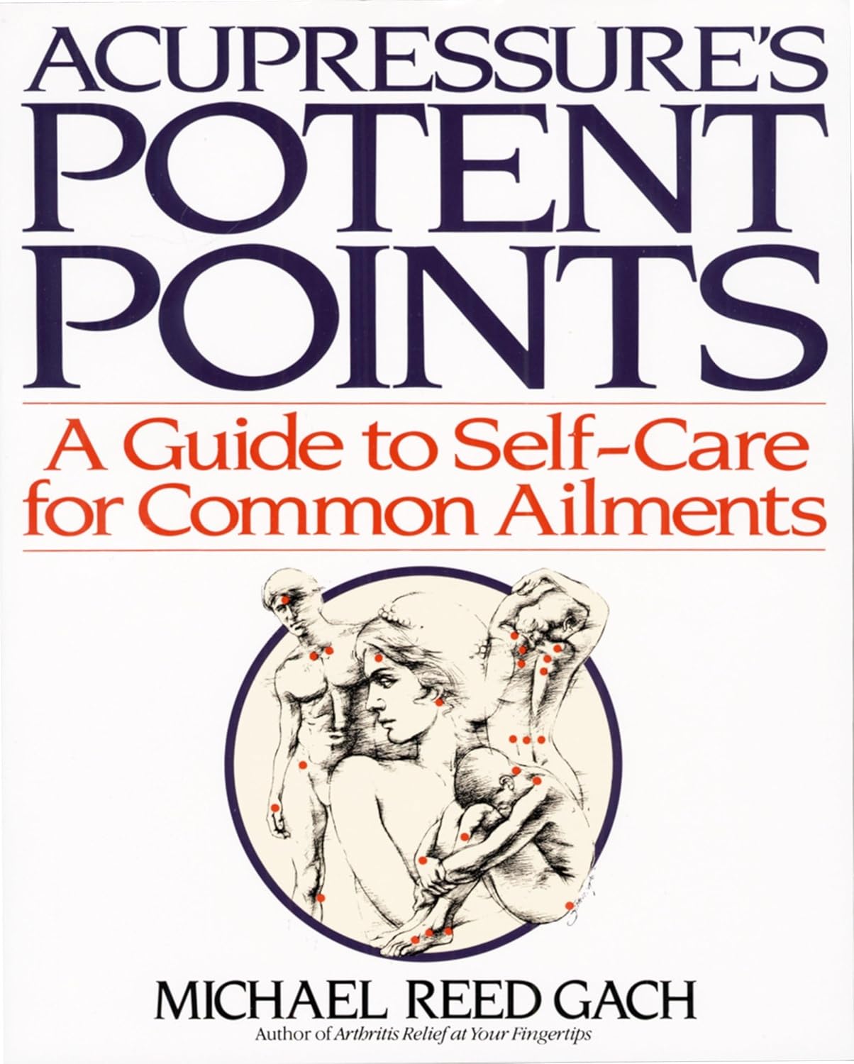 Acupressure's Potent Points: A Guide to Self-Care for Common Ailments Book by Michael Reed Gach (Preowned)