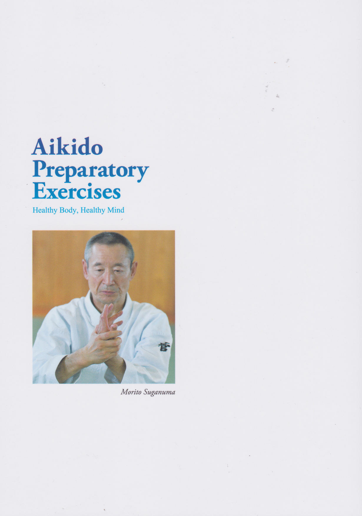 Aikido Preparatory Exercises: Healthy Body, Healthy Mind Book by Morito Suganuma