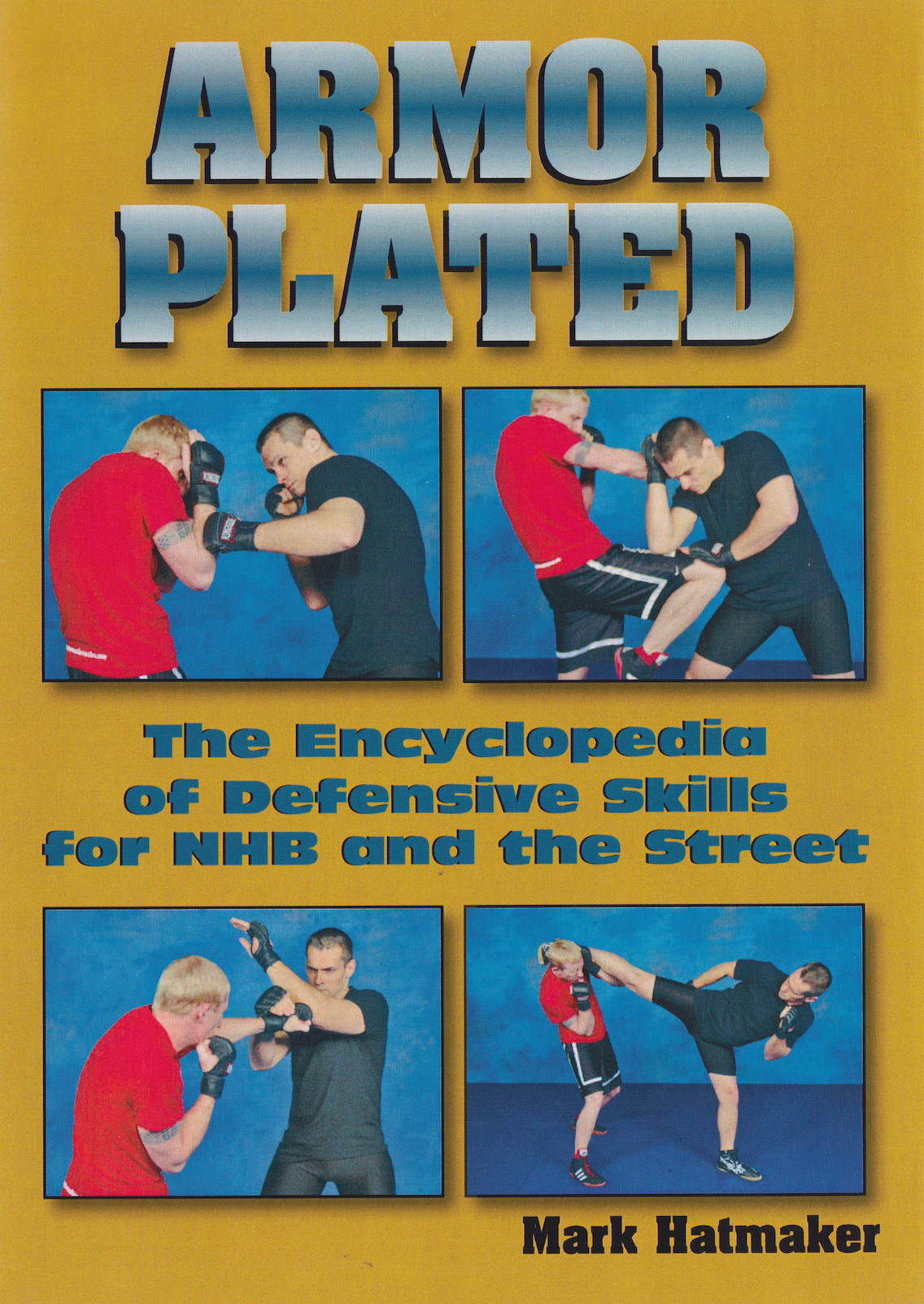 Armor Plated: The Encyclopedia of Defensive Skills for NHB and the Street 2 DVD Set by Mark Hatmaker (Preowned)
