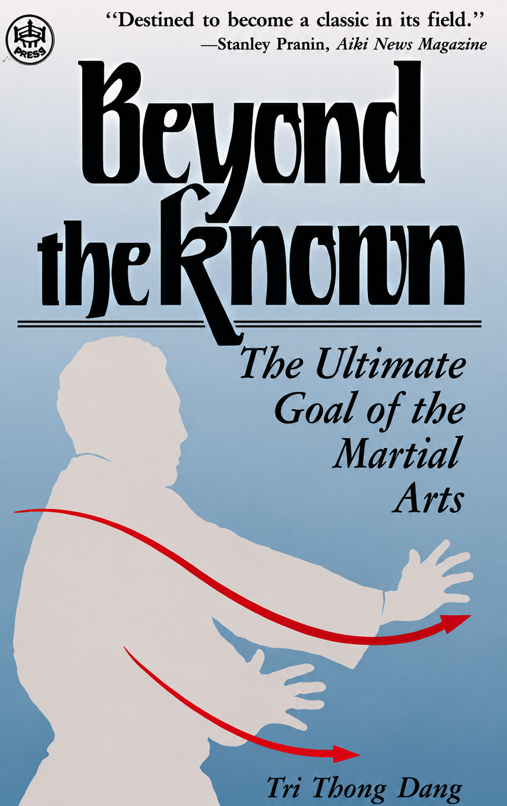 Beyond the Known: The Ultimate Goal of the Martial Arts Book by Tri Thong Dang (Preowned)