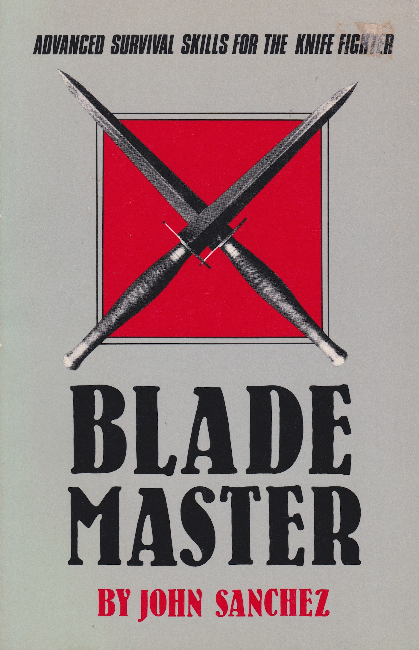 Blade Master: Advanced Survival Skills for the Knife Fighter Book by John Sanchez (Preowned)
