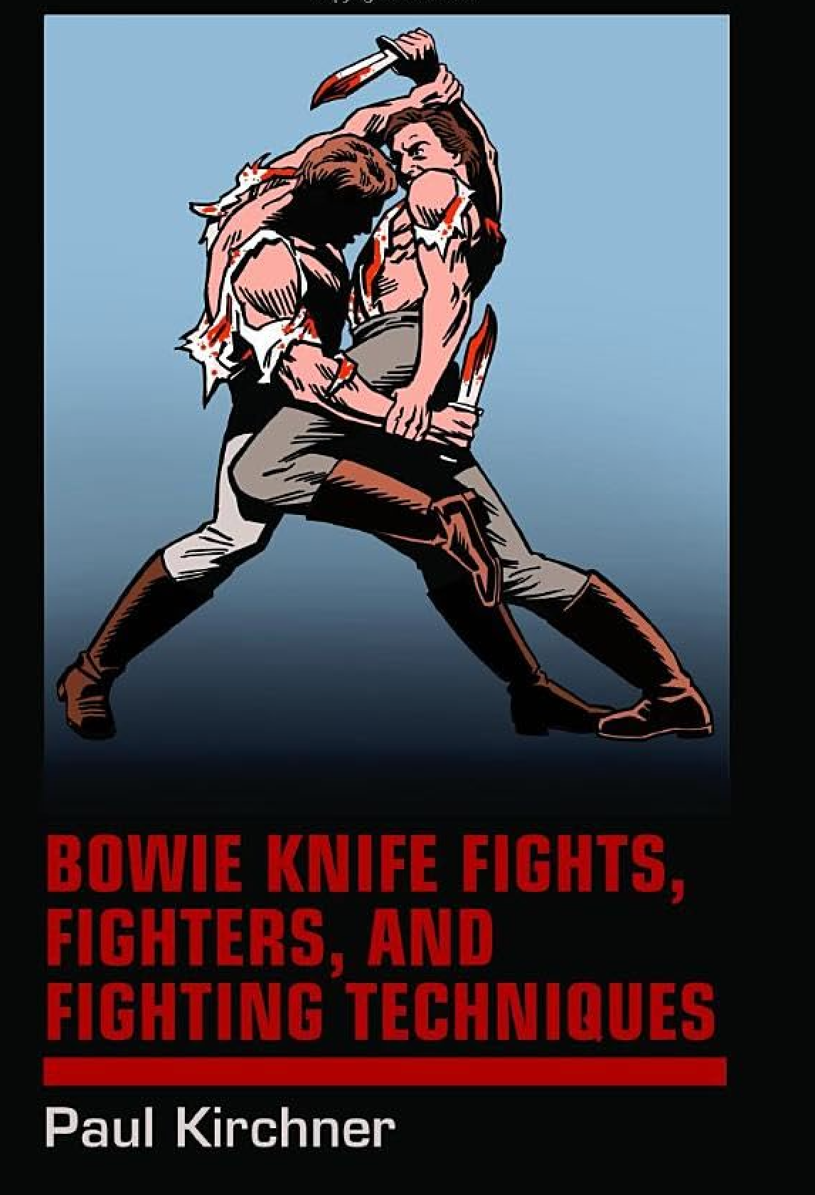 Bowie Knife Fights, Fighters, and Fighting Techniques Book by Paul Kirchner (Preowned)