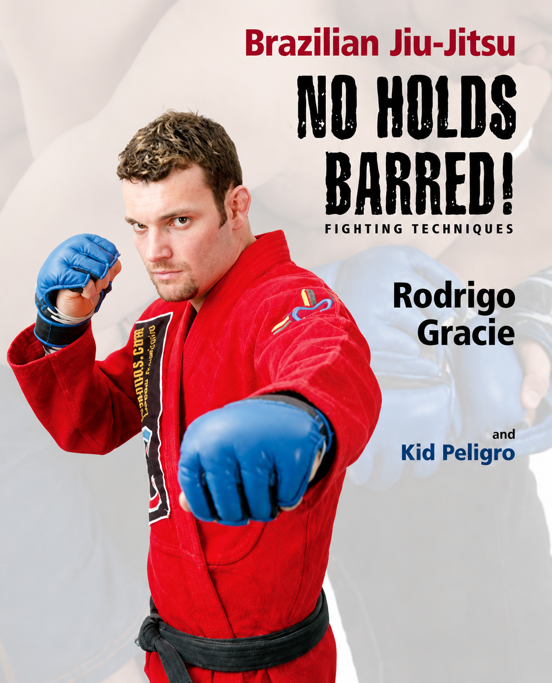Brazilian Jiu-Jitsu No Holds Barred! Fighting Techniques Book by Rodrigo Gracie & Kid Peligro (Preowned)