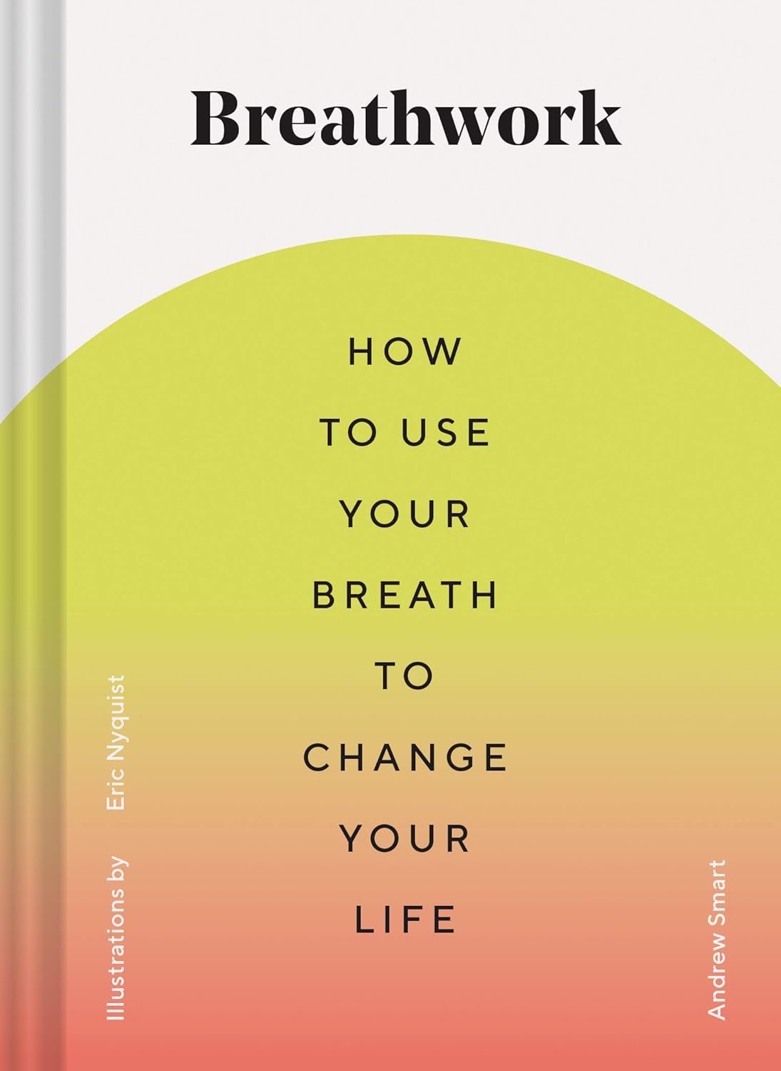 Breathwork: How to Use Your Breath to Change Your Life Book by Andrew Smart