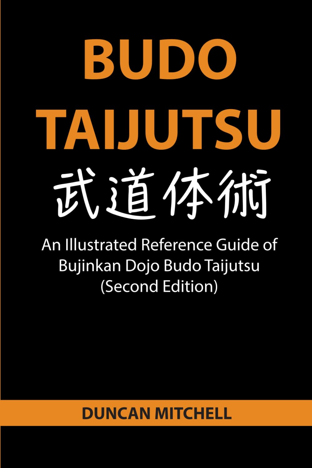 Budo Taijutsu: An Illustrated Reference Guide of Bujinkan Dojo Budo Taijutsu Book by Duncan Mitchell (2nd Edition)