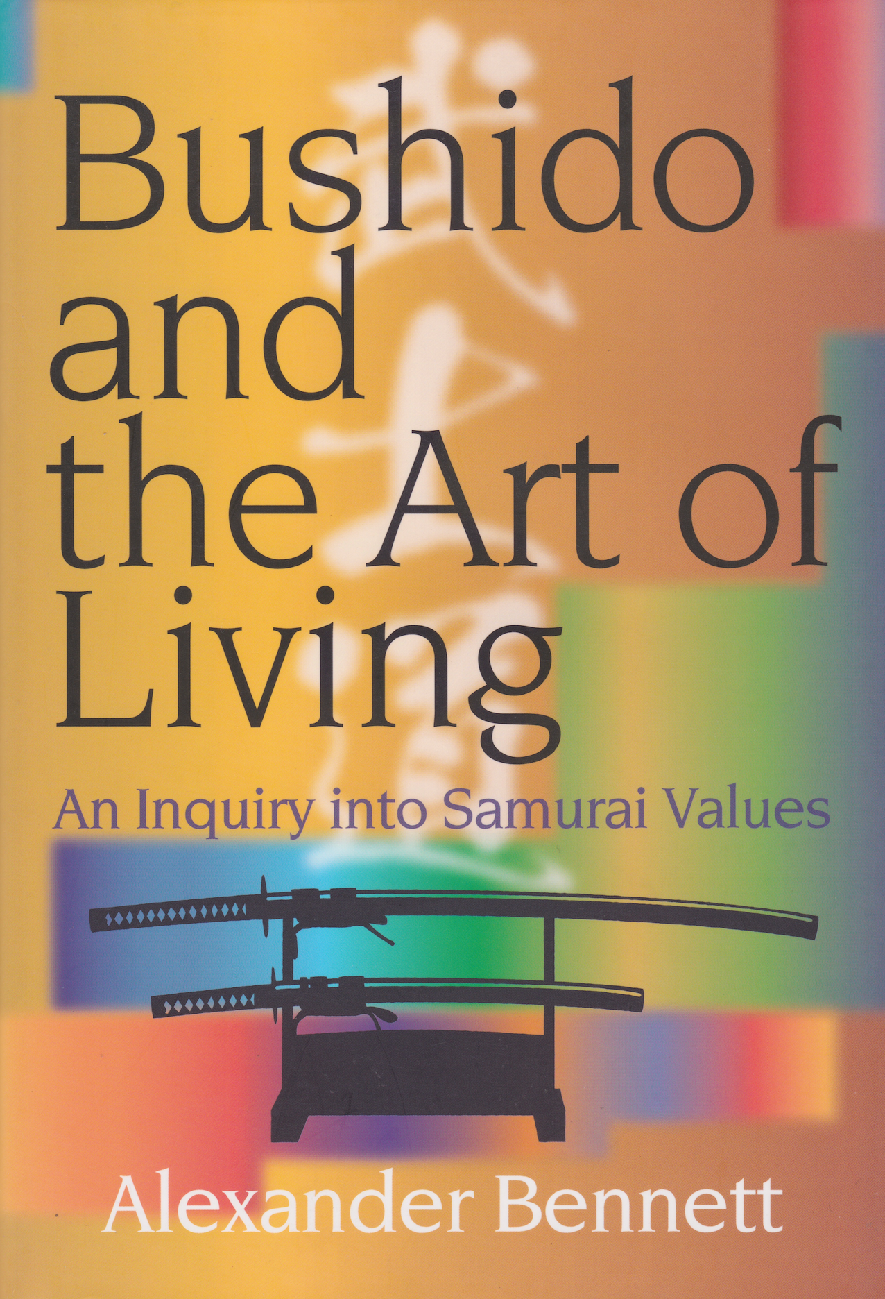 Bushido and the Art of Living: An Inquiry into Samurai Values Book by Alexander Bennett (Hardcover)(Preowned)