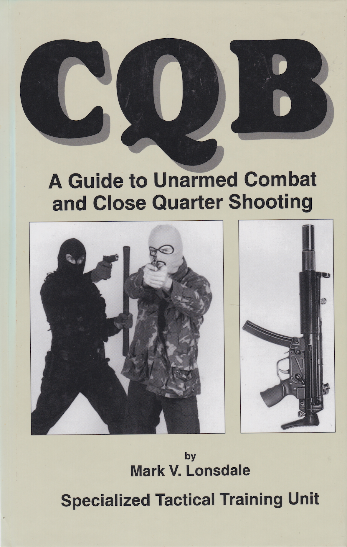 CQB: A Guide to Unarmed Combat and Close Quarter Shooting Book by Mark Lonsdale (Hardcover) (Preowned)