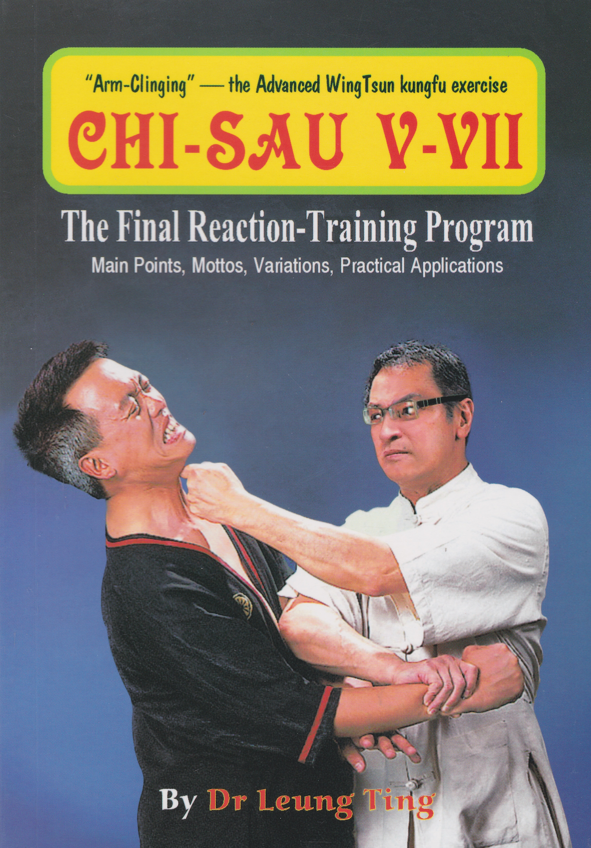 Chi Sau Final Reaction Training Program 5-7 Wing Tsun Kung Fu Set Book by Leung Ting