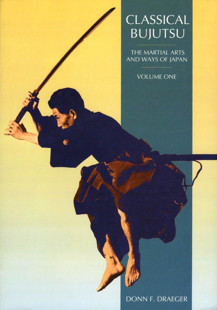 Classical Bujutsu: The Martial Arts and Ways of Japan, Vol. 1 Book by Donn Draeger