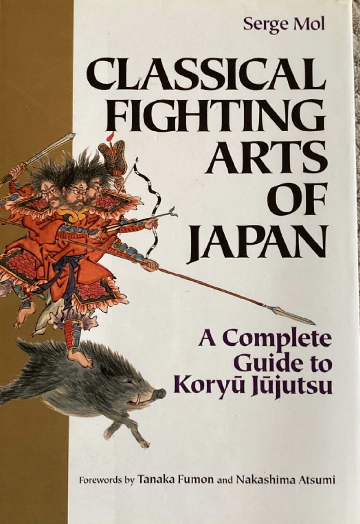Classical Fighting Arts of Japan: A Complete Guide to Koryu Jujutsu Book by Serge Mol (Hardcover)(Preowned)