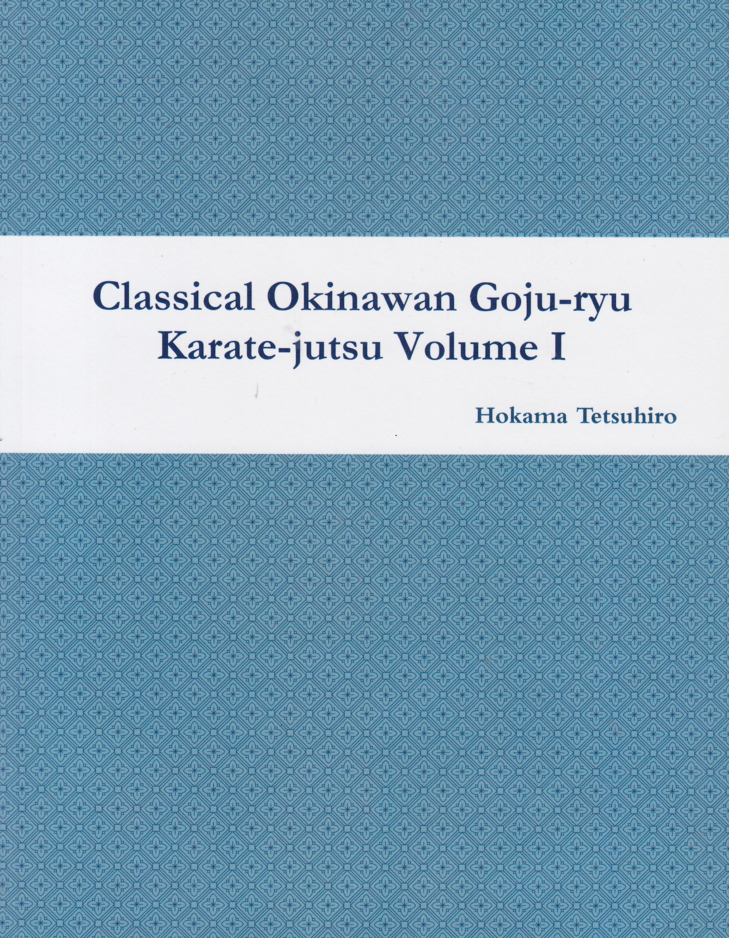Classical Okinawan Goju Ryu Book by Tetsuhiro Hokama
