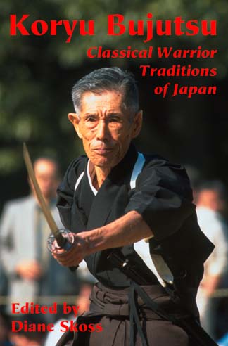 Classical Warrior Traditions of Japan Book 1: Koryu Bujutsu Edited by Diane Skoss