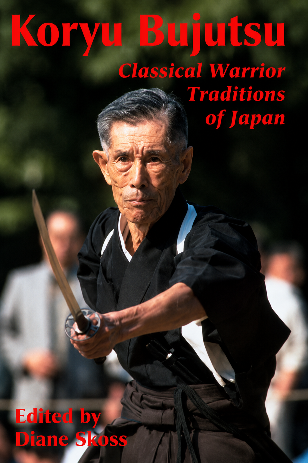 Classical Warrior Traditions of Japan Book 1: Koryu Bujutsu Edited by Diane Skoss