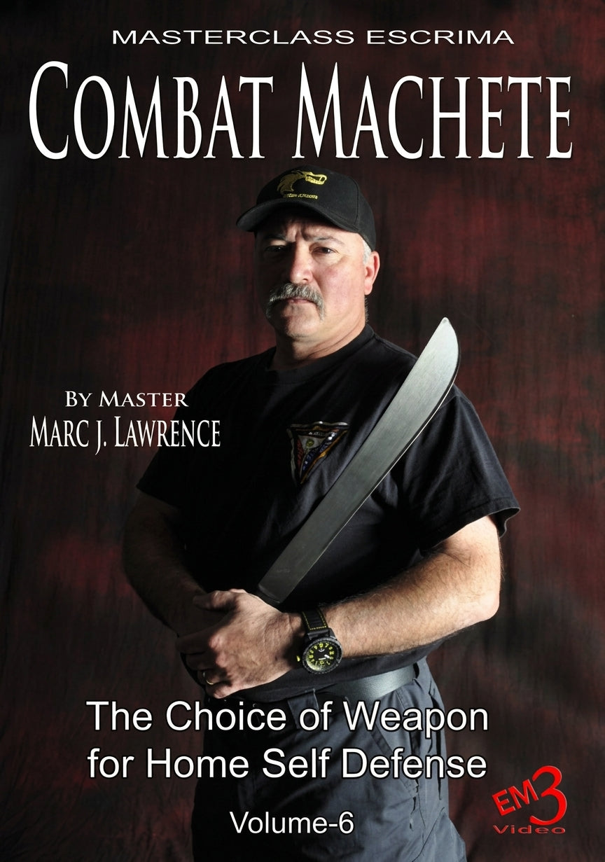 Masterclass Escrima DVD 6: Combat Machete The Choice of Weapon for Home Self Defense by Marc J. Lawrence