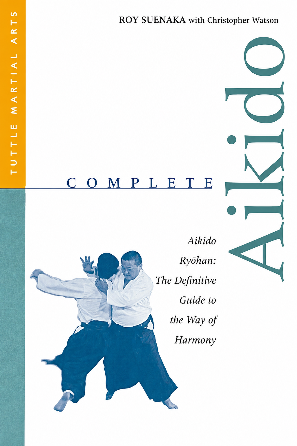 Complete Aikido: Aikido Kyohan-The Definitive Guide to the Way of Harmony Book by Roy Suenaka (Preowned)