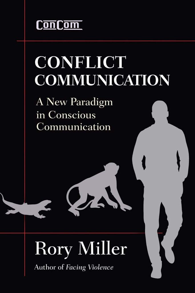 Conflict Communication—A New Paradigm in Conscious Communication Book by Rory Miller