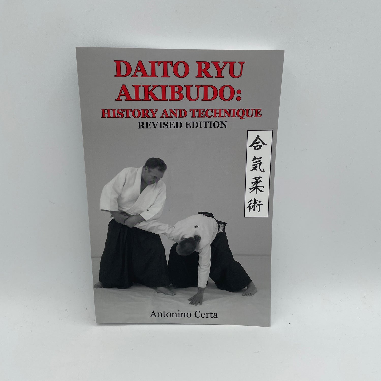 Daito Ryu Aikibudo: History & Technique Book by Antonino Certa (Revised Edition)