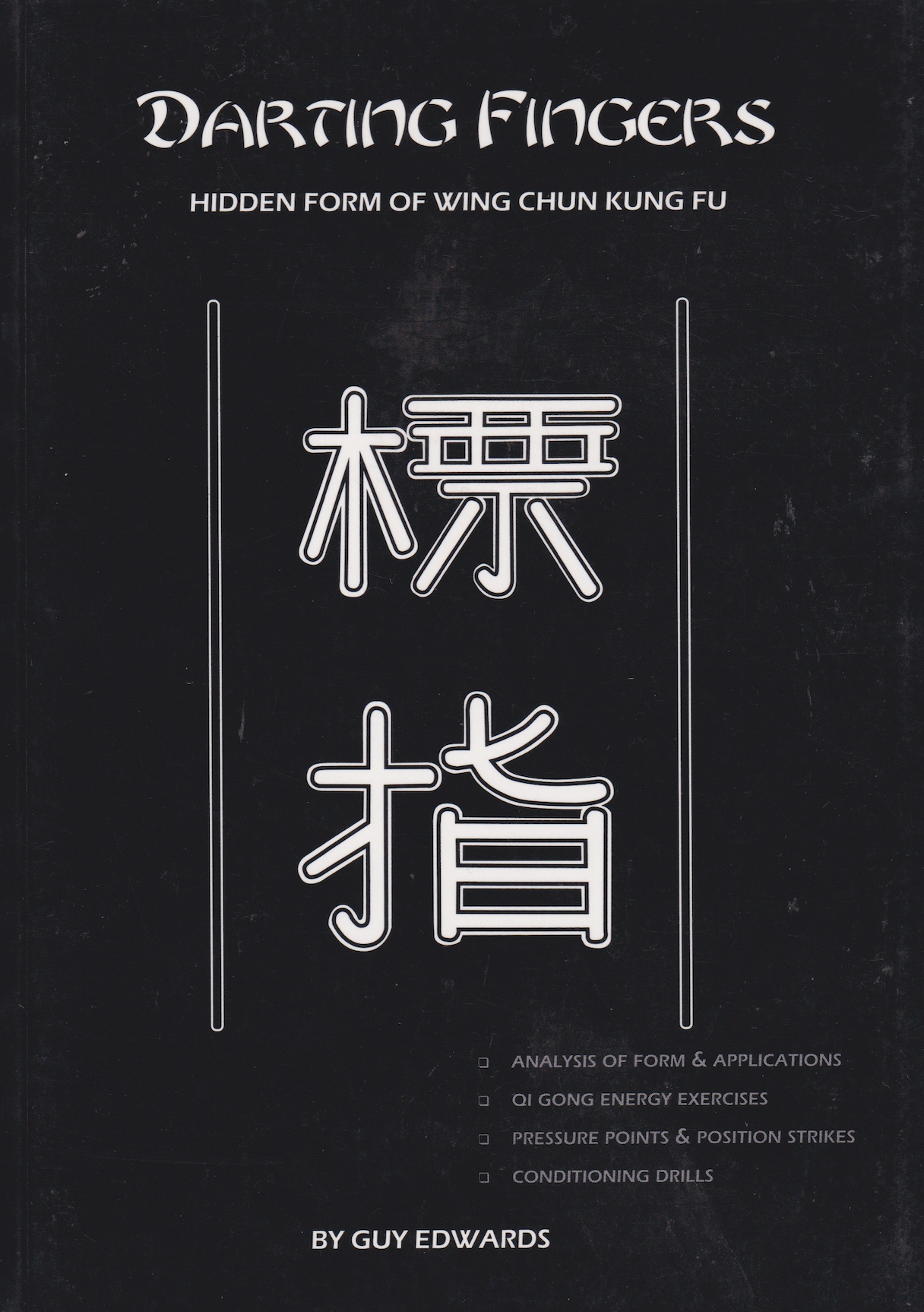 Darting Fingers: Hidden Form of Wing Chun Kung Fu Book Guy Edwards