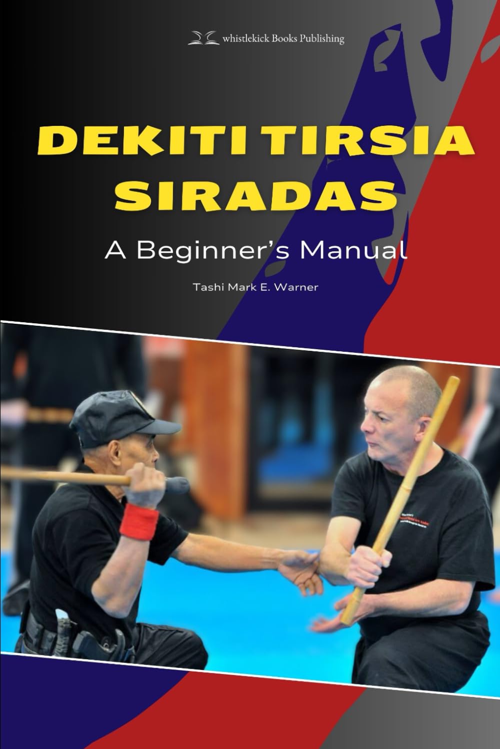 Dekiti Tirsia Siradas: A Beginner's Manual by Tashi Mark Warner