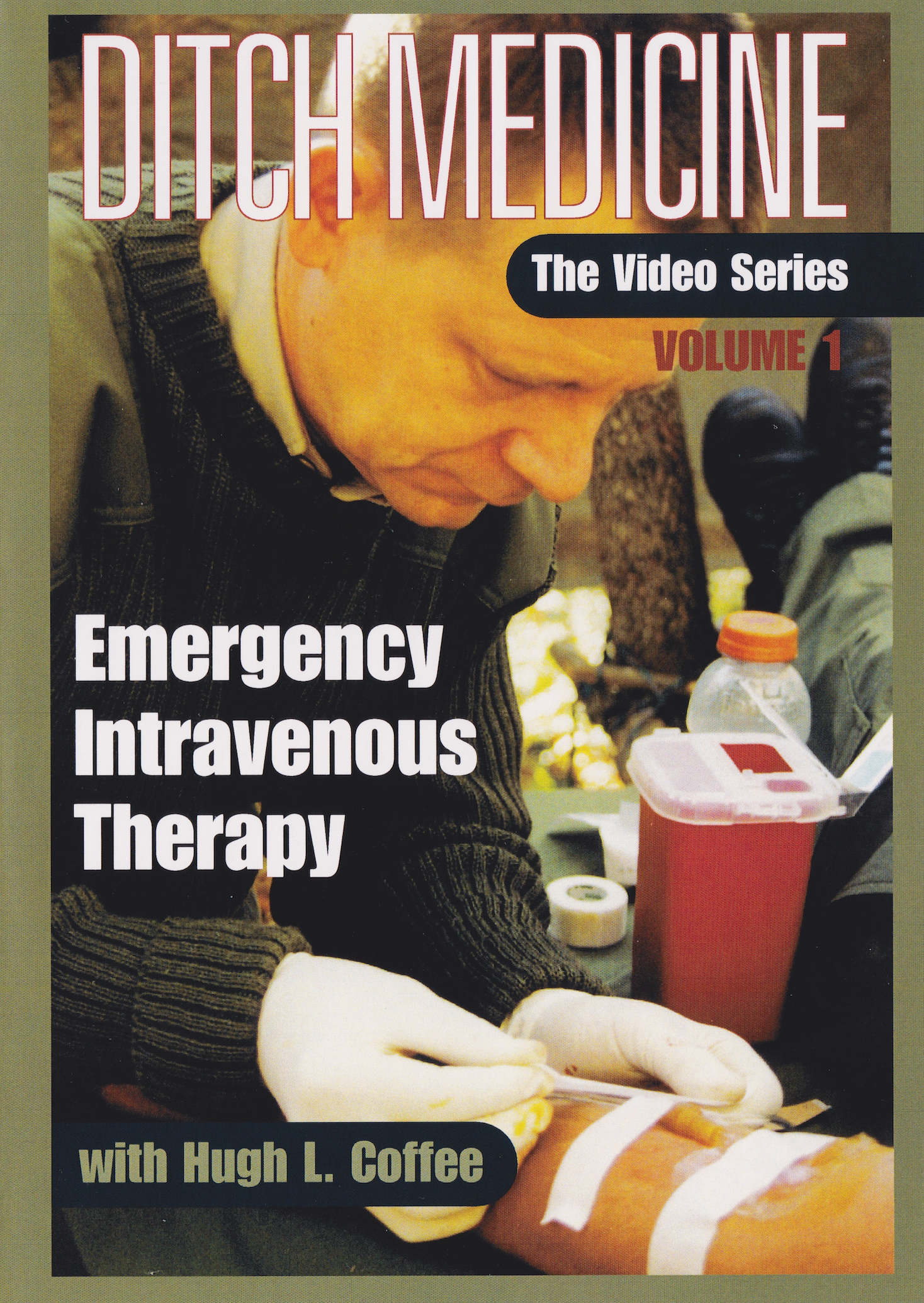 Ditch Medicine: Emergency Intravenous Therapy DVD with Hugh Coffee
