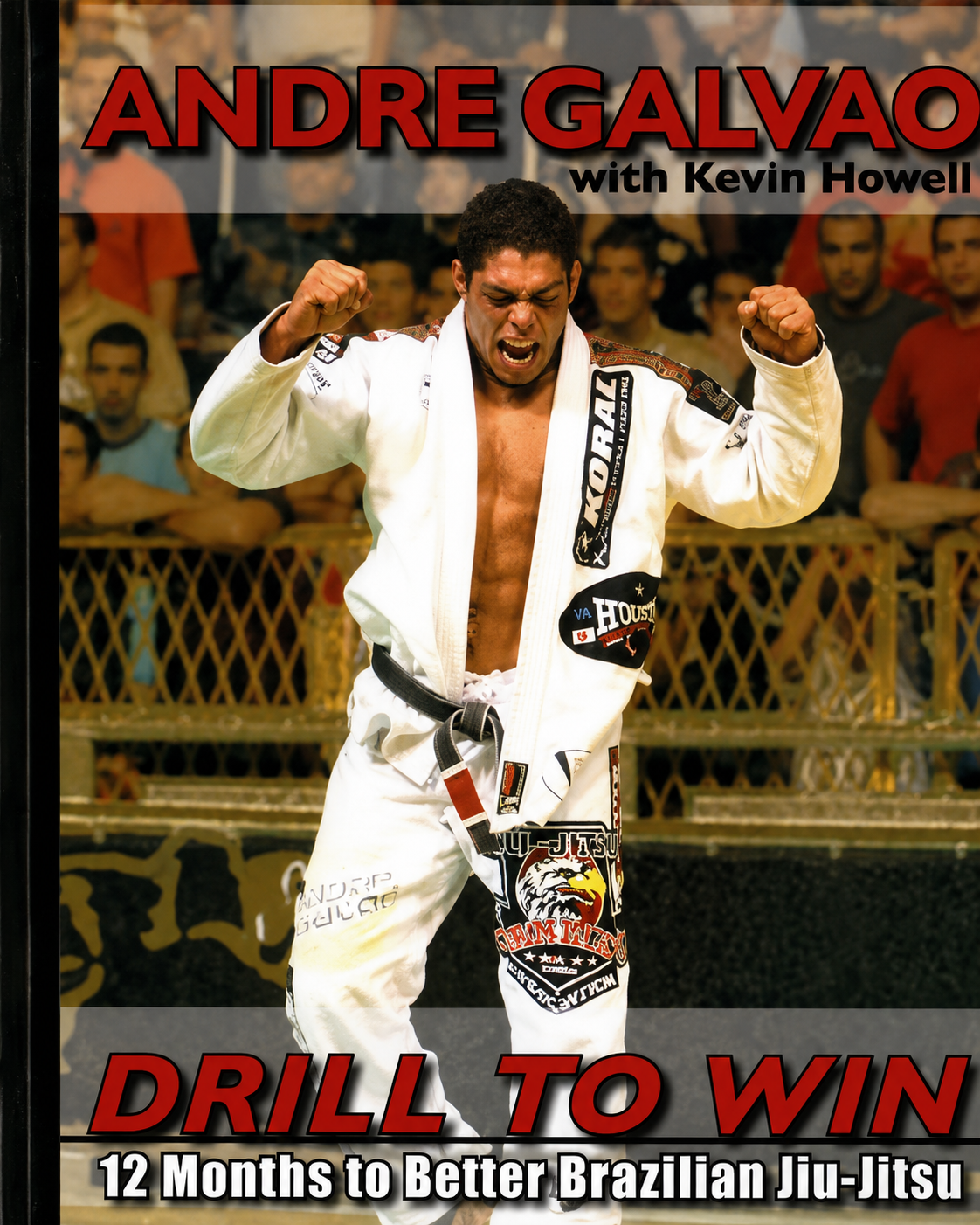 Drill to Win: 12 Months to Better Brazillian Jiu-Jitsu Book by Andre Galvao (Preowned)