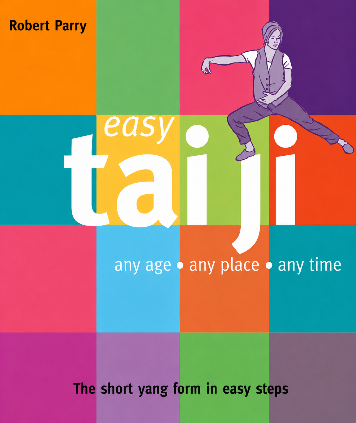 Easy Tai Ji: Any Age, Any Place, Any Time Book by Robert Parry (Preowned)