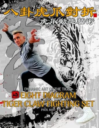 Eight Diagram Tiger Claw Fighting Set: Dynamic Art of the Tiger Book by Paul Koh