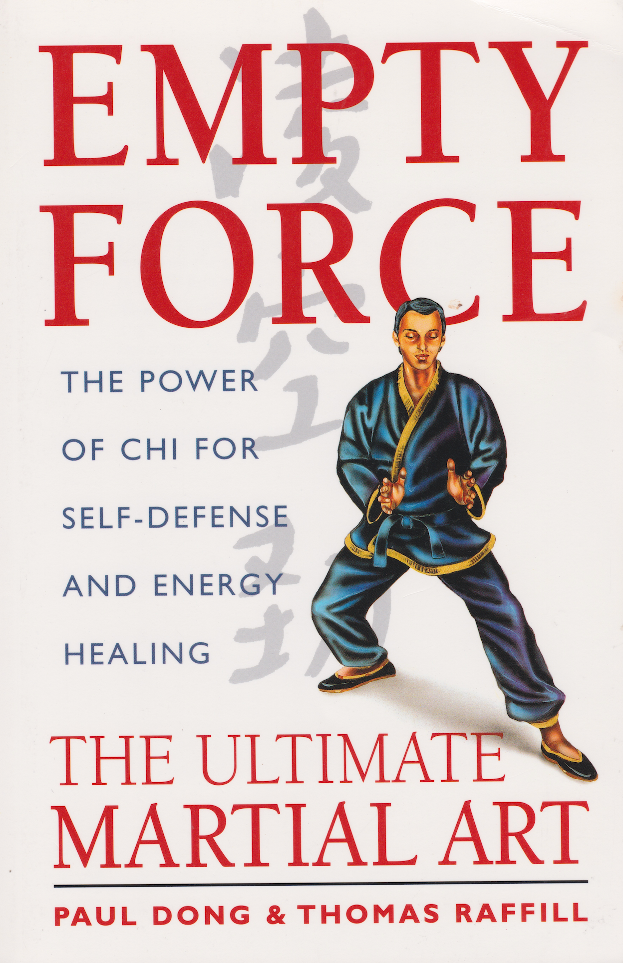 Empty Force: The Ultimate Martial Art: The Power of Chi for Self-Defense & Energy Healing Book by Paul Dong & Thomas Raffill (Preowned)