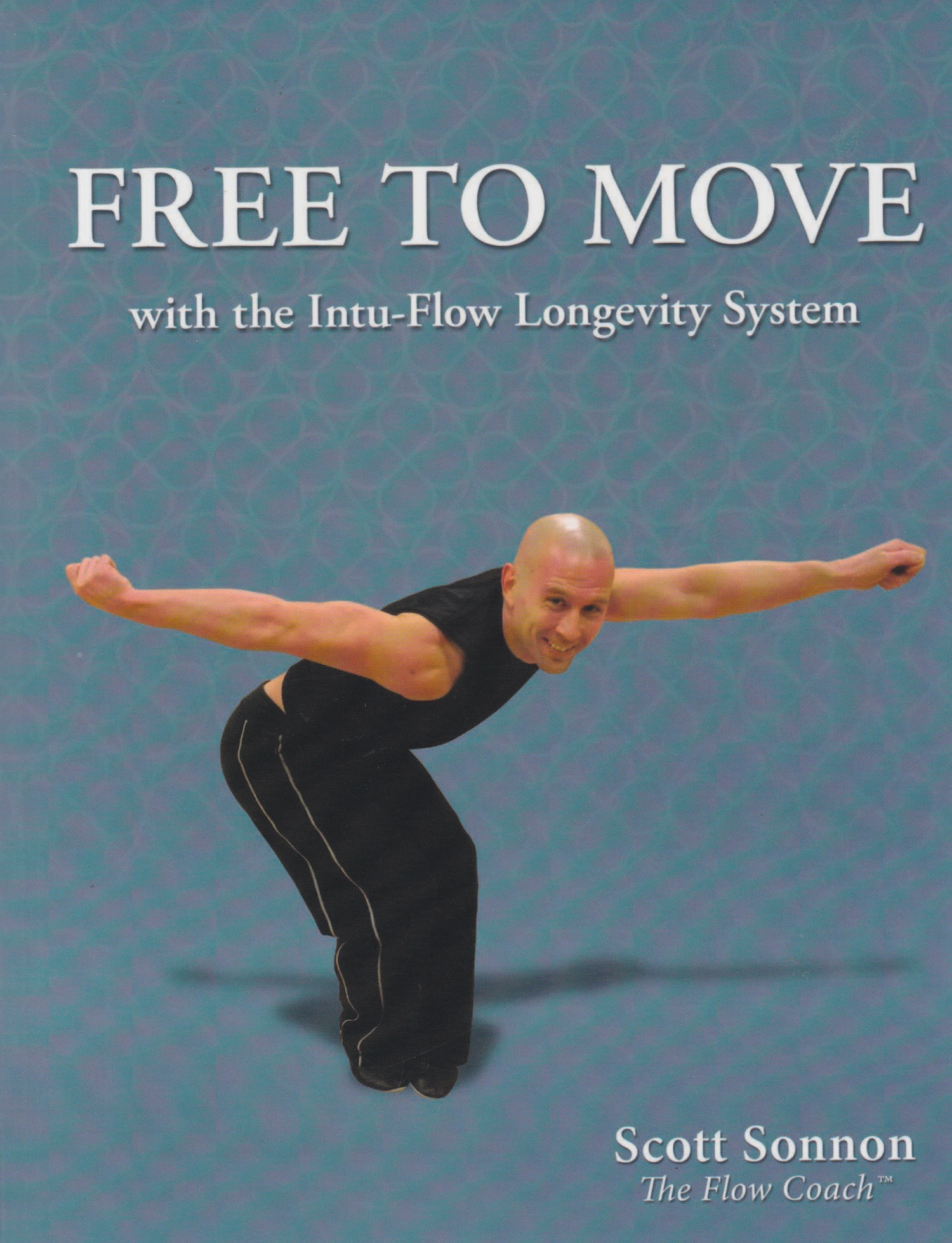 FREE TO MOVE with the Intu-Flow Longevity System Book by Scott Sonnon