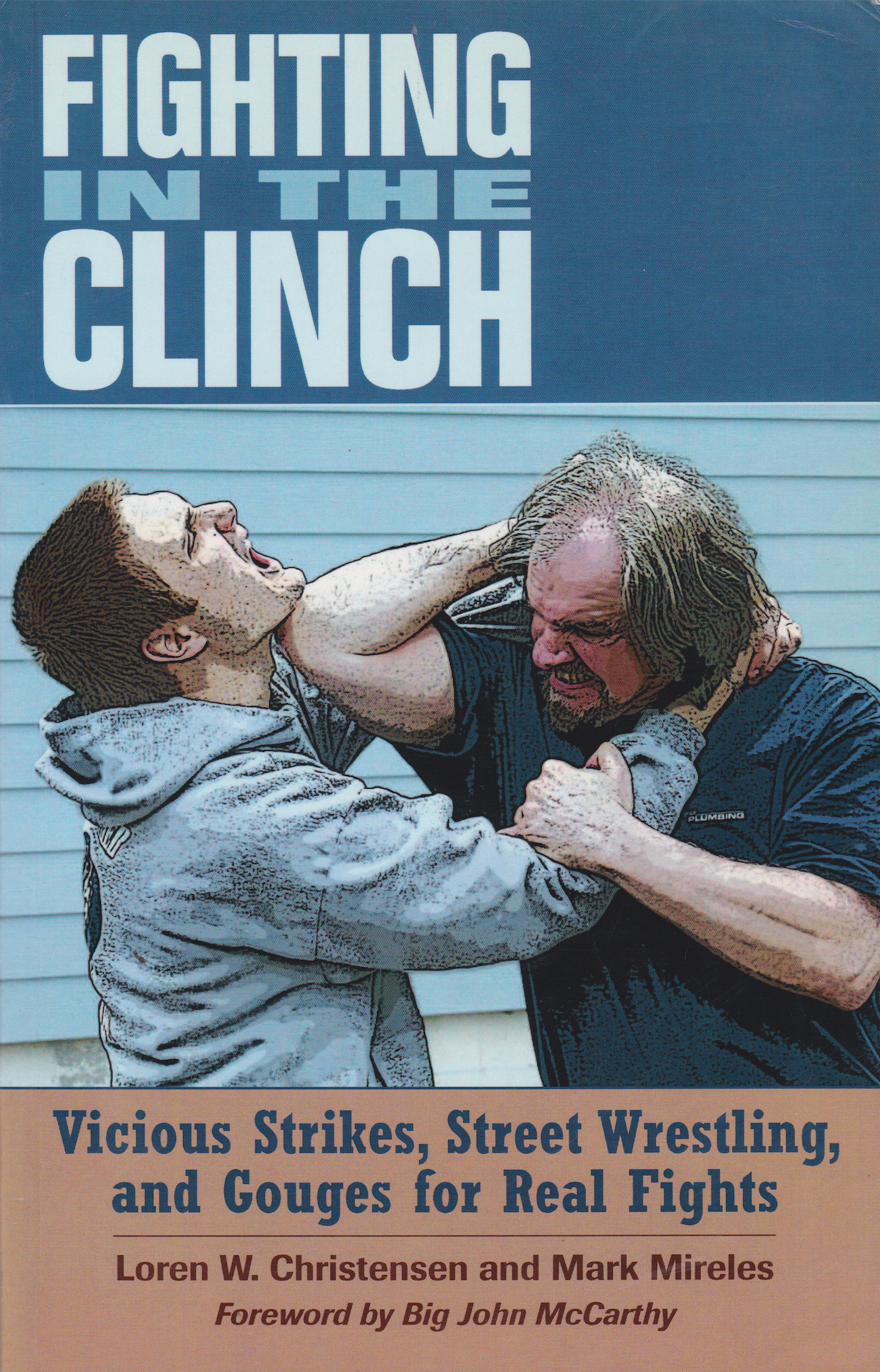 Fighting in the Clinch: Vicious Strikes, Street Wrestling, and Gouges for Real Fights Book by Loren Christenson (Preowned)