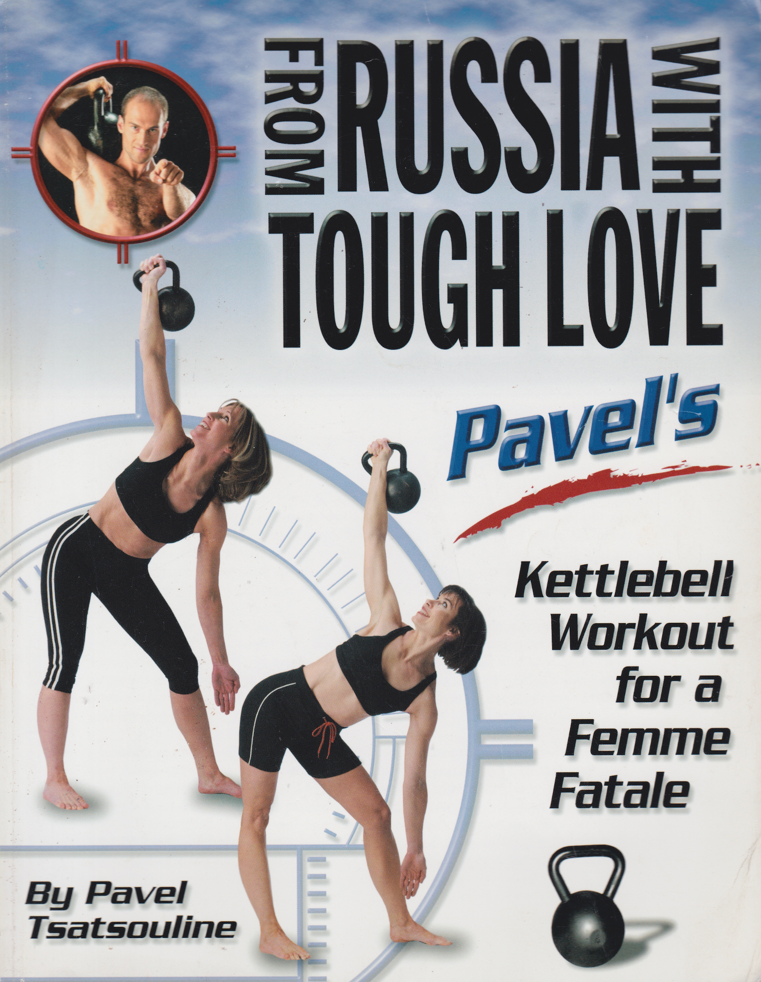 From Russia with Tough Love: Pavel's Kettlebell Workout for a Femme Fatale Book by Pavel Tsatsouline (Preowned)