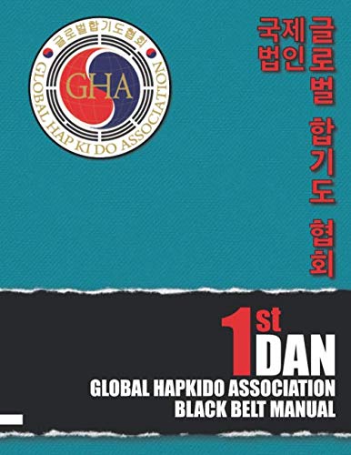 Global Hapkido Association Black Belt Manual (1st Dan) Manual by Sean Pearson & Hee Kwan Lee