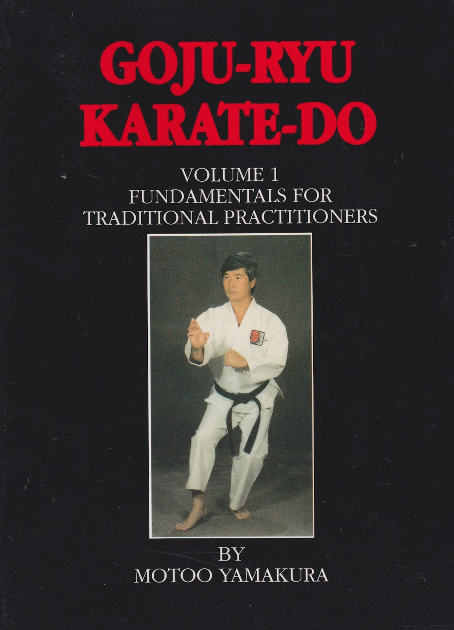 Goju Ryu Karate Do Book 1: Fundamentals for Traditional Practitioners by Motoo Yamakura