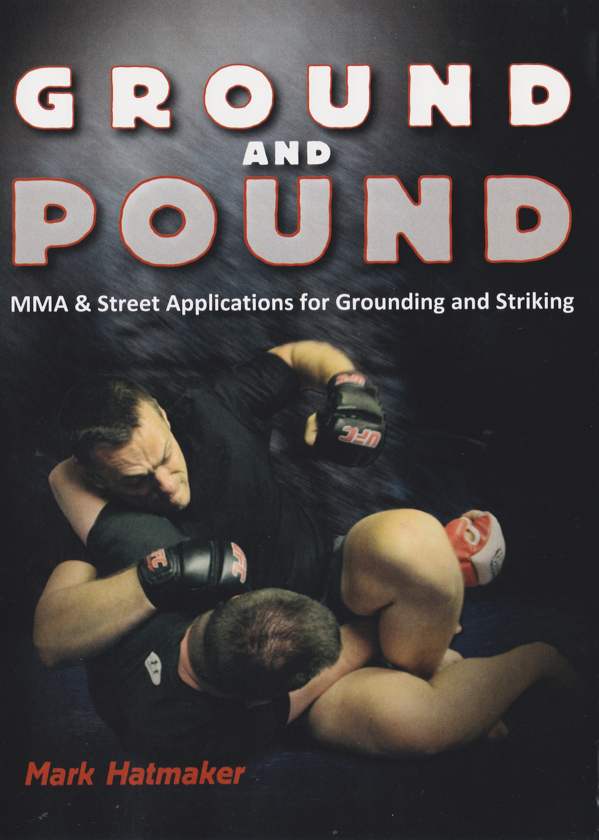 Ground and Pound: MMA & Street Applications for Grounding and Striking DVD by Mark Hatmaker (Preowned)