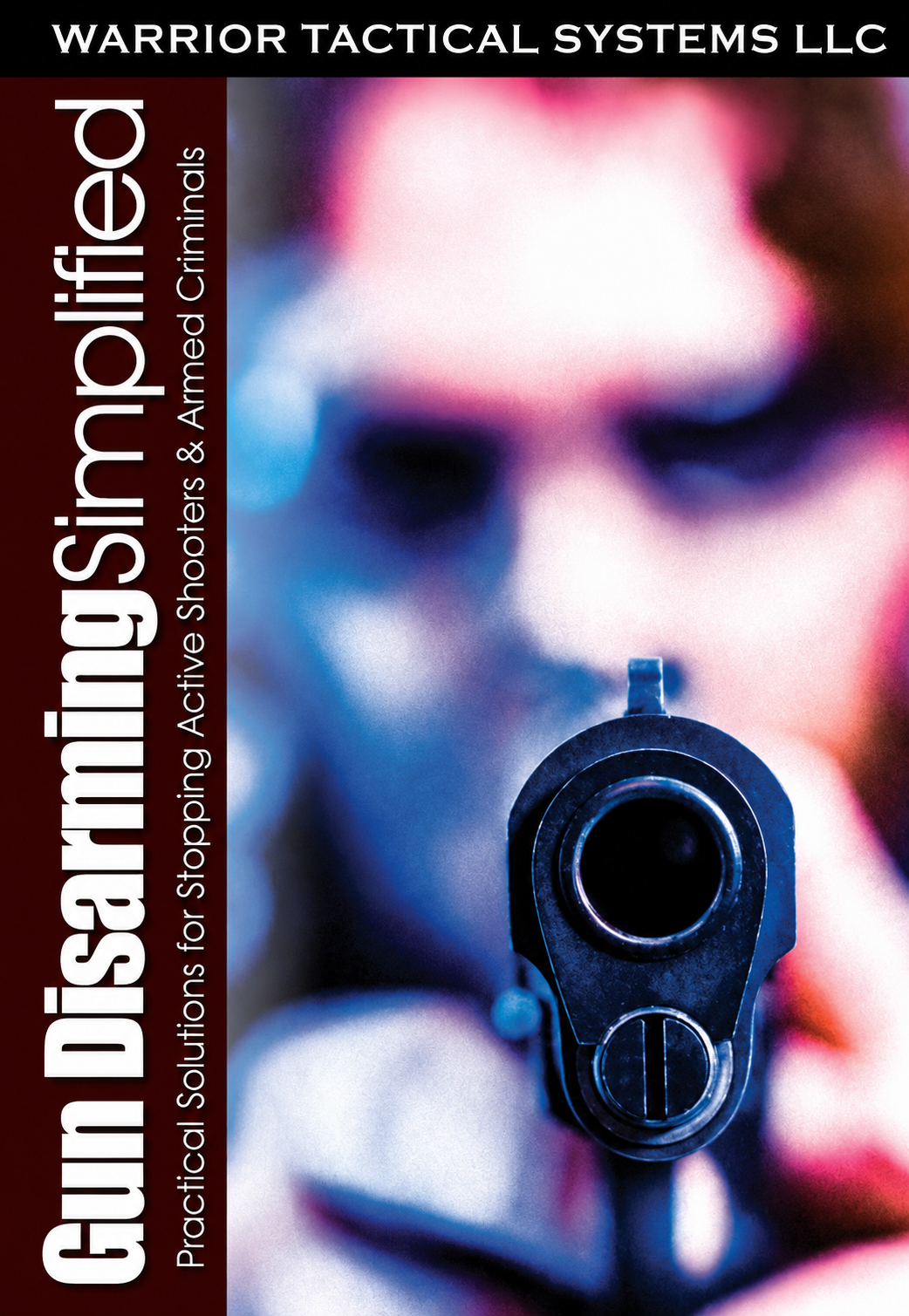 Gun Disarming Simplified: Practical Solutions For Stopping Active Shooters & Armed Criminals DVD with Paul Clark