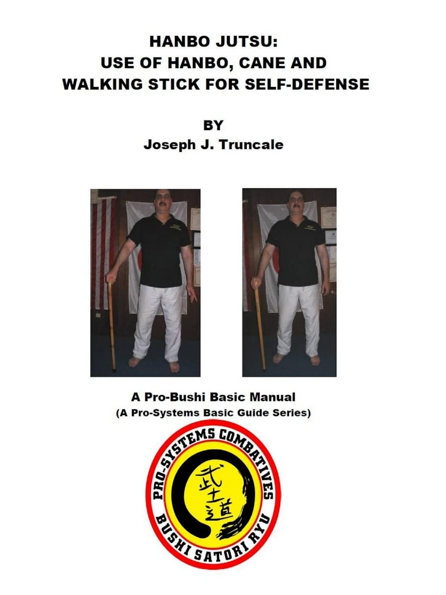 Hanbo Jutsu: Use of hanbo, cane and walking stick for self defense Book by Joseph Truncale