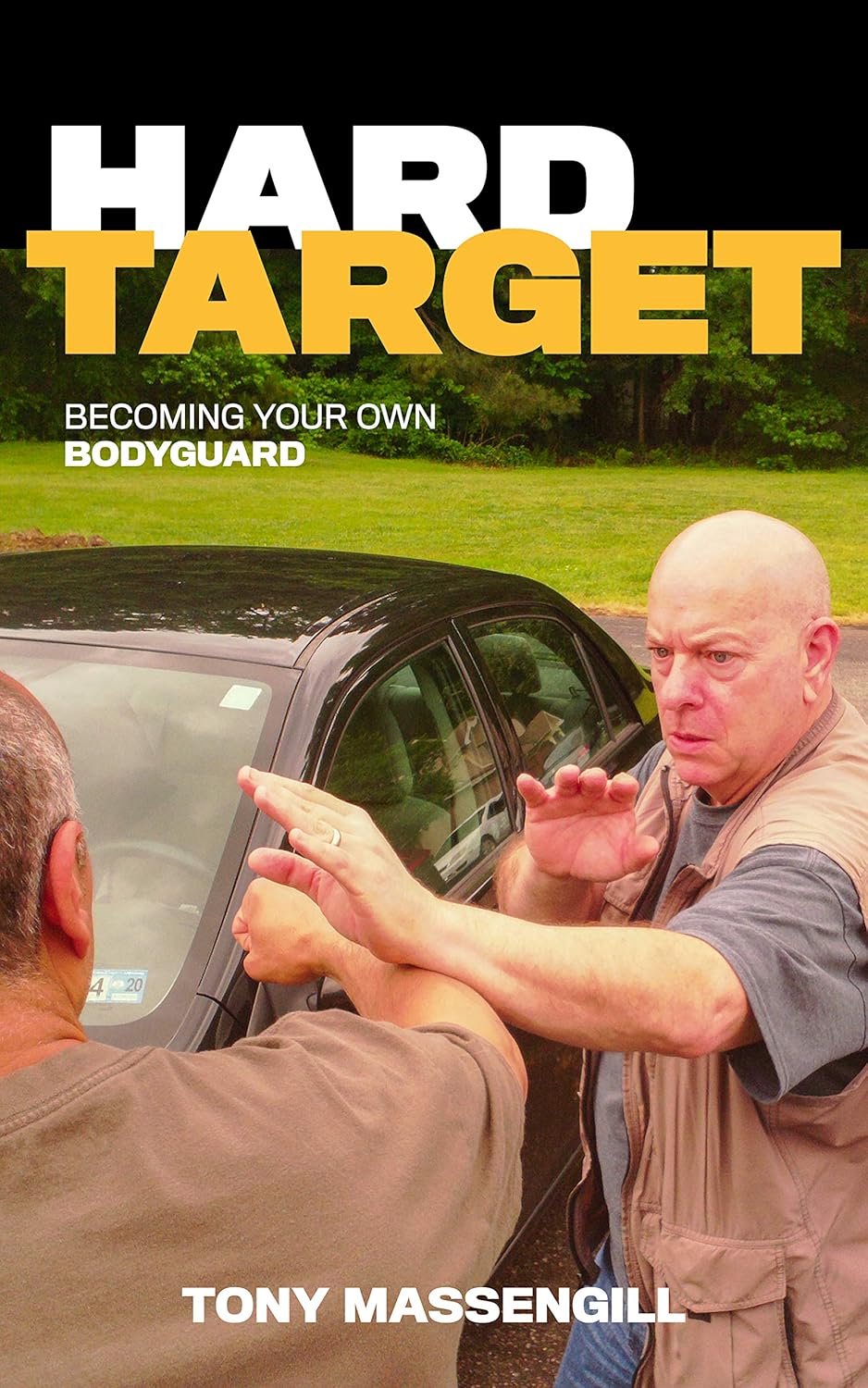 Hard Target: Becoming Your Own Bodyguard Book by Tony Massengill