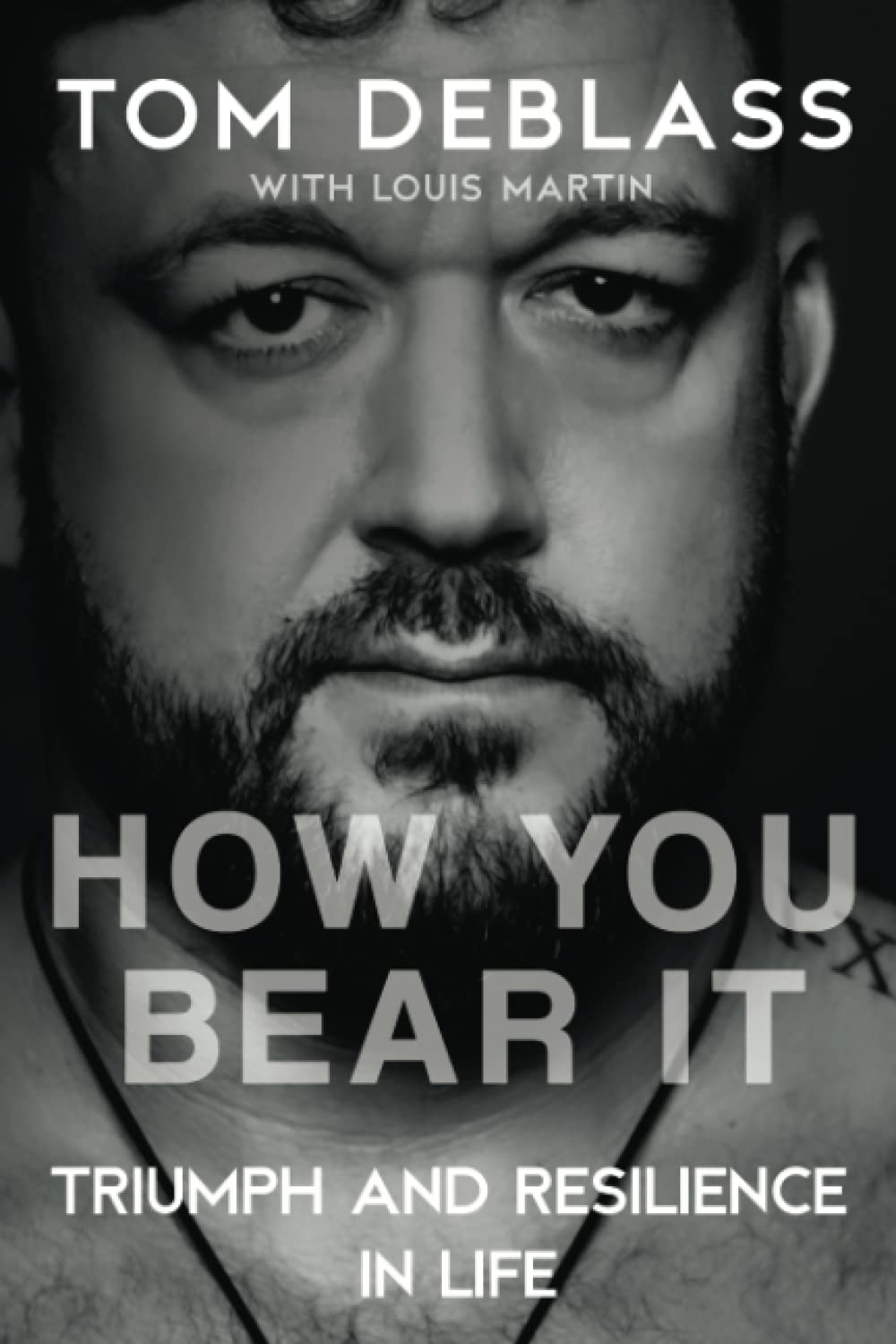 How You Bear It: Triumph and Resiliency in Life Book by Tom DeBlass