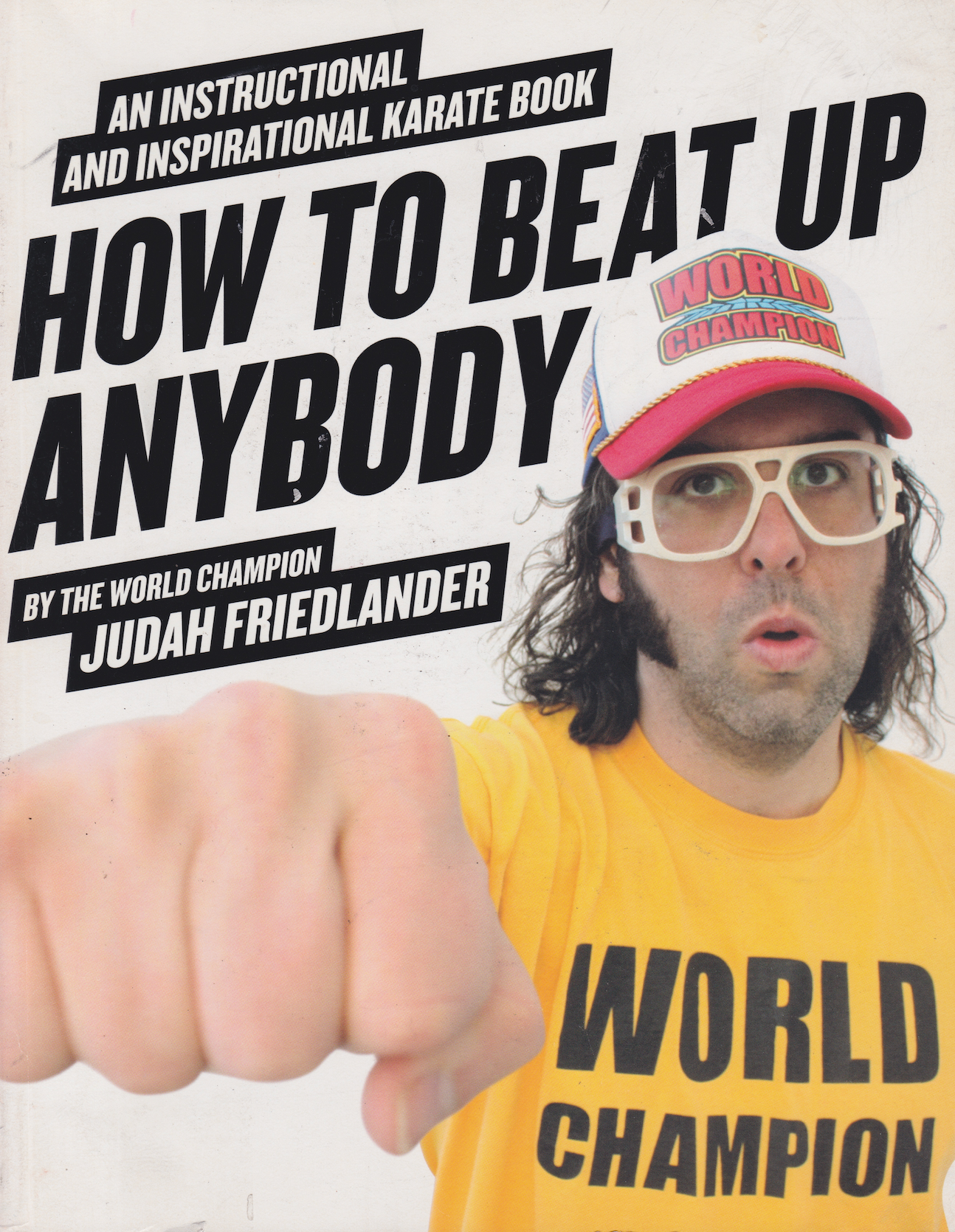 How to Beat Up Anybody: An Instructional and Inspirational Karate Book by Judah Friedlander (Preowned)
