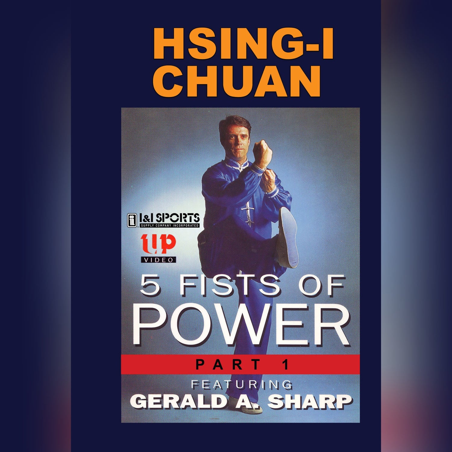 Hsing-I 5 Fists of Power Vol 1 by Gerald Sharp (On Demand)